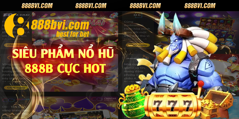 Siêu phẩm nổ hũ 888b cực hot